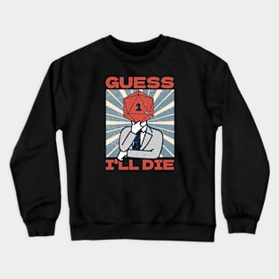 RPG Gamer - Guess I'll Die Crewneck Sweatshirt